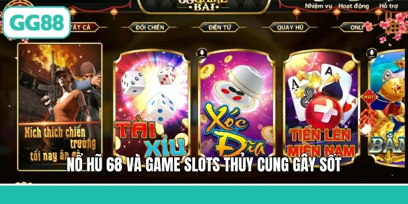 Nổ hũ 68 và game slots Thủy Cung gây sốt